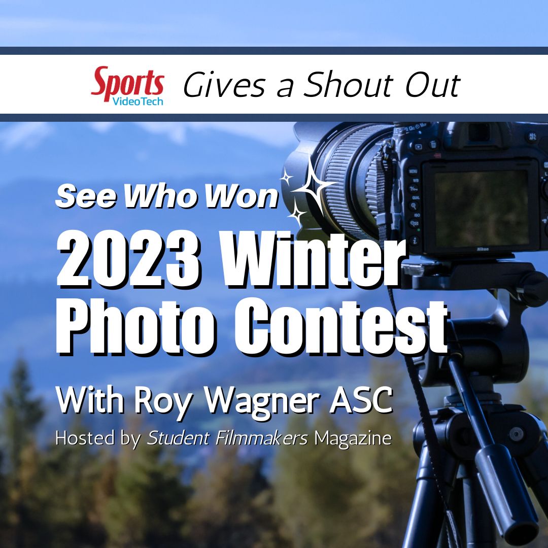 Sports Video Tech Magazine Congratulates the Champions! Discover the 2023 Winter Photo Contest Winners, Hosted by Student Filmmakers Magazine with Renowned Judge Roy Wagner ASC