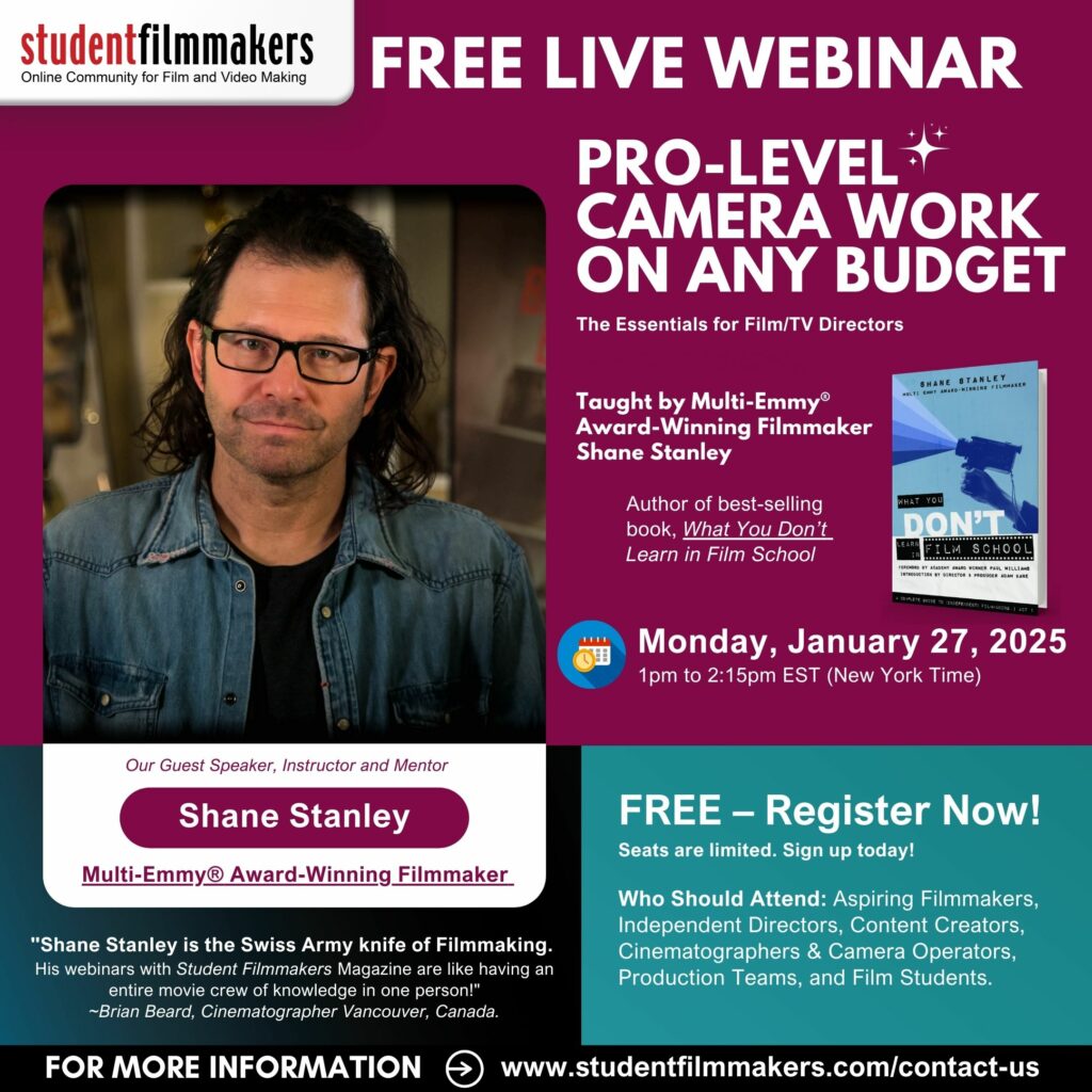 Pro-Level Camera Work on Any Budget – The Essentials for Film/TV Directors with Multi-Emmy® Award-Winning Filmmaker Shane Stanley